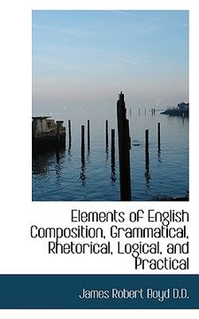 portada elements of english composition, grammatical, rhetorical, logical, and practical (en Inglés)