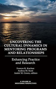 portada Uncovering the Cultural Dynamics in Mentoring Programs and Relationships: Enhancing Practice and Research (HC) (in English)