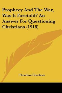 portada prophecy and the war, was it foretold? an answer for questioprophecy and the war, was it foretold? an answer for questioning christians (1918) ning ch (en Inglés)