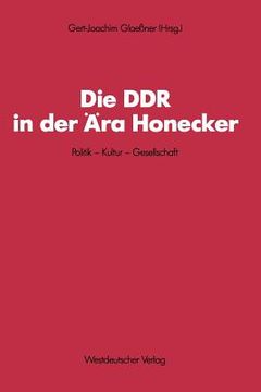 portada Die DDR in Der Ära Honecker: Politik -- Kultur -- Gesellschaft (en Alemán)