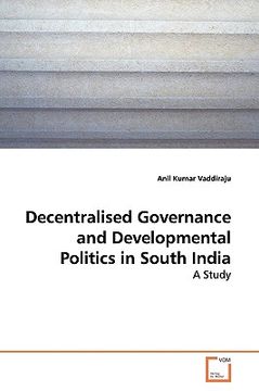 portada decentralised governance and developmental politics in south india (en Inglés)