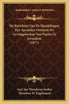 portada De Berichten Van De Handelingen Der Apostelen Omtrent De Gevangenschap Van Paulus Te Jerusalem (1877)