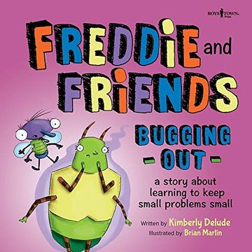 portada Freddie & Friends Bugging Out: A Story About Learning to Keep Small Problems Small: 6 (Freddie the Fly) (en Inglés)