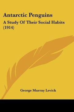 portada antarctic penguins: a study of their social habits (1914) (en Inglés)