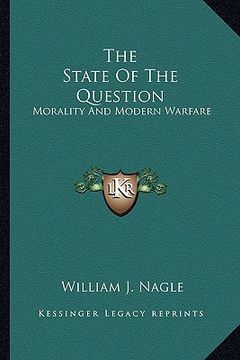 portada the state of the question: morality and modern warfare (en Inglés)