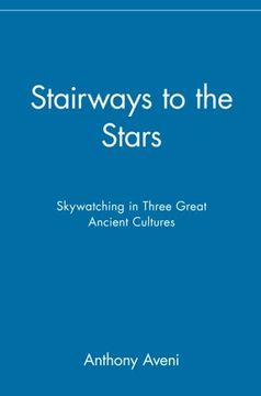 portada Stairways to the Stars: Skywatching in Three Great Ancient Cultures: Skywatching in Three Great Ancient Cultures: (in English)