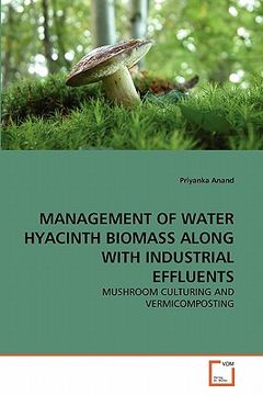 portada management of water hyacinth biomass along with industrial effluents (en Inglés)