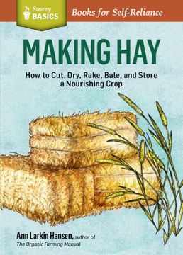 portada Making Hay: How to Cut, Dry, Rake, Gather, and Store a Nourishing Crop (en Inglés)