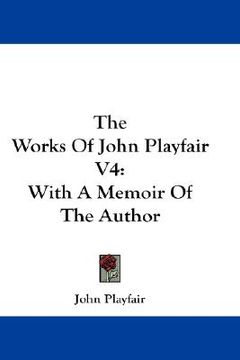 portada the works of john playfair v4: with a memoir of the author (in English)