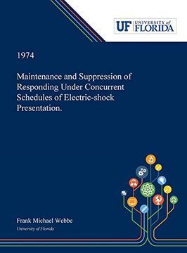 portada Maintenance and Suppression of Responding Under Concurrent Schedules of Electric-Shock Presentation. (en Inglés)
