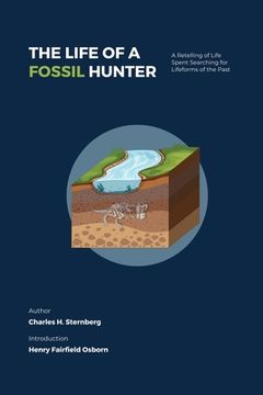 portada The Life of a Fossil Hunter: A Retelling of Life Spent Searching for Lifeforms of the Past (en Inglés)