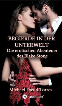 portada Begierde in Der Unterwelt - Die Erotischen Abenteuer Des Blake Stone (in German)