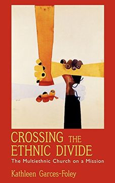 portada Crossing the Ethnic Divide: The Multiethnic Church on a Mission (Aar Academy Series) (en Inglés)