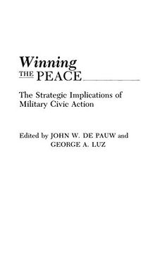 portada Winning the Peace: The Strategic Implications of Military Civic Action (en Inglés)
