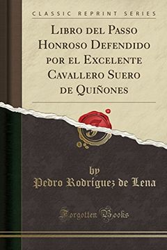 portada Libro del Passo Honroso Defendido por el Excelente Cavallero Suero de Quiñones (Classic Reprint)