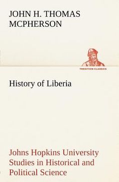 portada history of liberia johns hopkins university studies in historical and political science