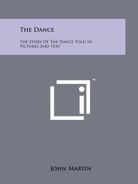 portada the dance: the story of the dance told in pictures and text (en Inglés)