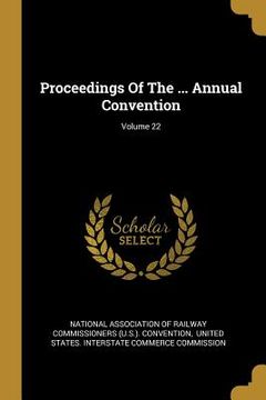 portada Proceedings Of The ... Annual Convention; Volume 22 (en Inglés)