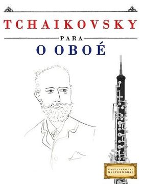 portada Tchaikovsky para o Oboé: 10 peças fáciles para o Oboé livro para principiantes (en Portugués)