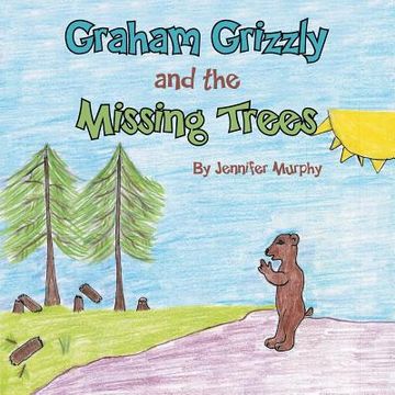 portada Graham Grizzly and the Missing Trees (en Inglés)