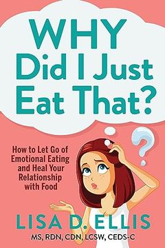 portada Why did i Just eat That? How to let go of Emotional Eating and Heal Your Relationship With Food (in English)