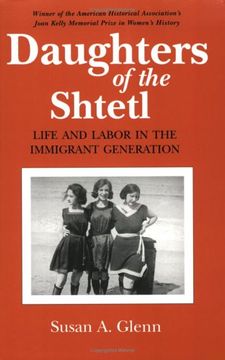 portada Daughters of the Shtetl: Life and Labor in the Immigrant Generation (en Inglés)