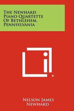 portada the newhard piano quartette of bethlehem, pennsylvania (en Inglés)