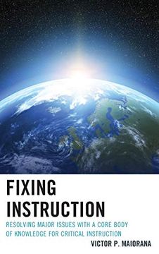 portada Fixing Instruction: Resolving Major Issues With a Core Body of Knowledge for Critical Instruction (libro en inglés)