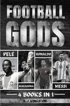 portada Football Gods: Pelé, Maradona, Ronaldo & Messi (en Inglés)
