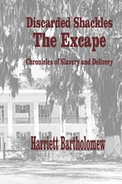 portada Discarded Shackles--The Escape: A Chronicle of Slavery and Delivery (en Inglés)