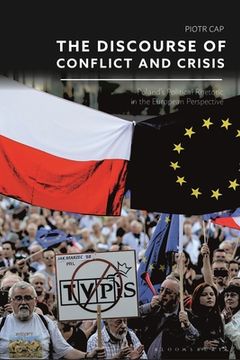 portada The Discourse of Conflict and Crisis: Poland's Political Rhetoric in the European Perspective (en Inglés)