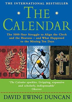 portada The Calendar: The 5000-Year Struggle to Align the Clock and the Heavens - and What Happened to the Missing ten Days (en Inglés)