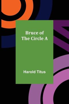portada Bruce of the Circle A (en Inglés)