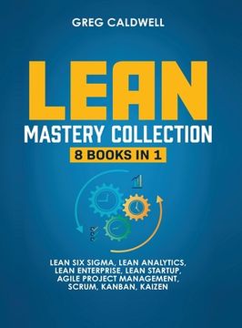 portada Lean Mastery: 8 Books in 1 - Master Lean Six Sigma & Build a Lean Enterprise, Accelerate Tasks with Scrum and Agile Project Manageme (in English)