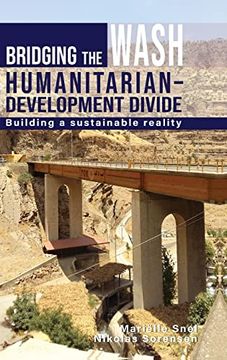 portada Bridging the Wash Humanitarian-Development Divide: Building a Sustainable Reality (en Inglés)