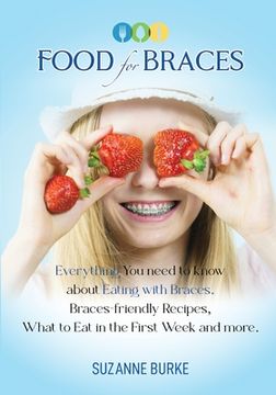 portada Food for Braces: Recipes, Food Ideas and Tips for EATING with Braces (en Inglés)