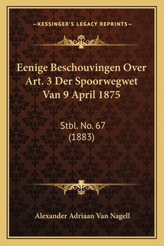 portada Eenige Beschouvingen Over Art. 3 Der Spoorwegwet Van 9 April 1875: Stbl. No. 67 (1883)