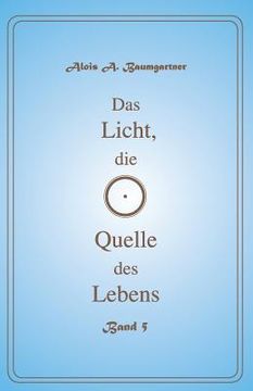 portada Das Licht, die Quelle des Lebens - Band 5 (in German)