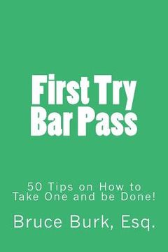 portada First Try Bar Pass: 50 Tips on How to Take One and Be Done! (in English)