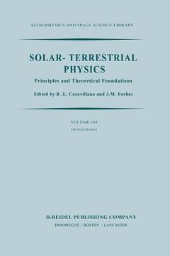 portada Solar-Terrestrial Physics: Principles and Theoretical Foundations Based Upon the Proceedings of the Theory Institute Held at Boston College, Augu (en Inglés)