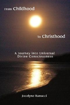 portada from childhood to christhood: a journey into universal divine consciousness (en Inglés)