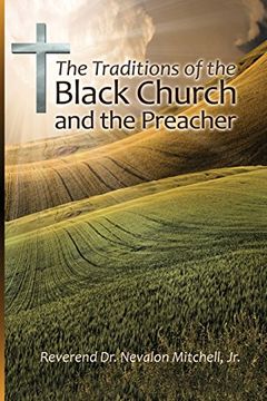 portada The Traditions of the Black Church and the Preacher (en Inglés)