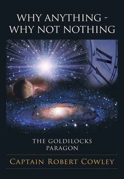 portada Why Anything - Why Not Nothing: The Goldilocks Paragon (en Inglés)