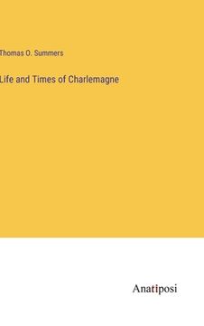 portada Life and Times of Charlemagne (en Inglés)