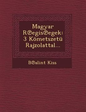 portada Magyar R Egis Egek: 3 Kometszetu Rajzolattal... (in Húngaro)