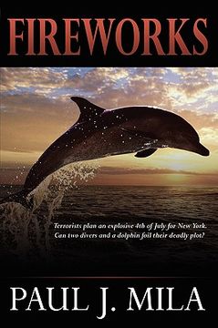 portada fireworks: terrorists have planned an explosive july 4th for new york. can two divers and a dolphin foil their deadly plot? (en Inglés)
