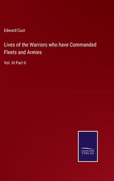 portada Lives of the Warriors who have Commanded Fleets and Armies: Vol. III Part II (en Inglés)