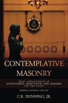 portada Contemplative Masonry: Basic Applications of Mindfulness, Meditation, and Imagery for the Craft (Revised & Expanded Edition) (en Inglés)