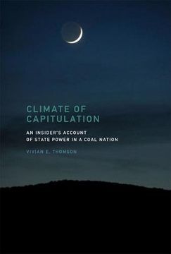 portada Climate of Capitulation: An Insider's Account of State Power in a Coal Nation (MIT Press)