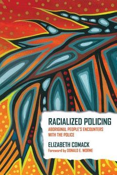 portada Racialized Policing: Aboriginal People's Encounters with the Police (en Inglés)